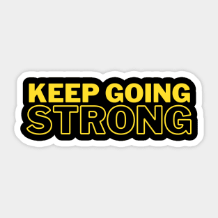 Keep Going Strong Sticker